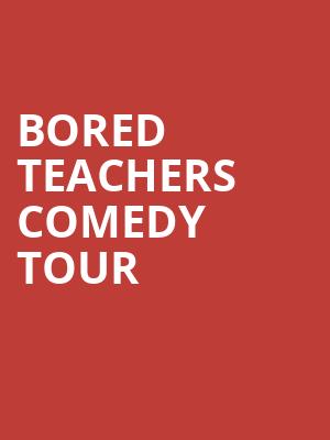Bored Teachers Comedy Tour, Devos Performance Hall, Grand Rapids