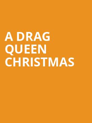 A Drag Queen Christmas, Devos Performance Hall, Grand Rapids