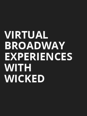 Virtual Broadway Experiences with WICKED, Virtual Experiences for Grand Rapids, Grand Rapids