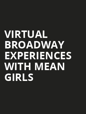 Virtual Broadway Experiences with MEAN GIRLS, Virtual Experiences for Grand Rapids, Grand Rapids