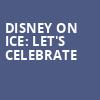 Disney On Ice Lets Celebrate, Van Andel Arena, Grand Rapids