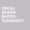Opera Grand Rapids Turandot, Devos Performance Hall, Grand Rapids