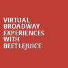 Virtual Broadway Experiences with BEETLEJUICE, Virtual Experiences for Grand Rapids, Grand Rapids