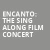 Encanto The Sing Along Film Concert, Devos Performance Hall, Grand Rapids