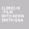 Clerks III Film with Kevin Smith QA, 20 Monroe Live, Grand Rapids