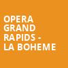 Opera Grand Rapids La Boheme, Devos Performance Hall, Grand Rapids